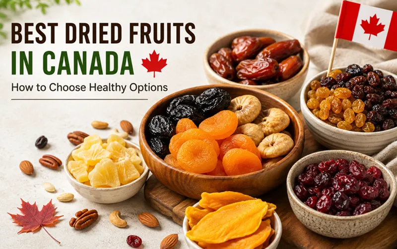 Best Dried Fruits in Canada: How to Choose Healthy Options
